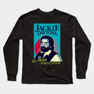JACKIE DAYTONA - HUMAN BARTENDER Long Sleeve T-Shirt